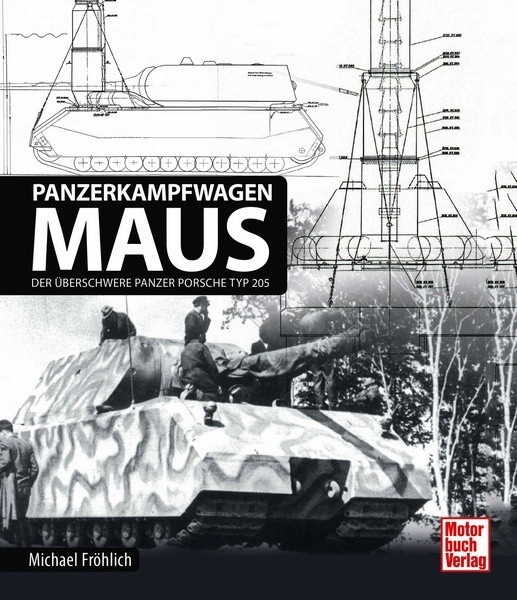 Panzerkampfwagen Maus - Der überschwere Panzer Porsche Typ 205