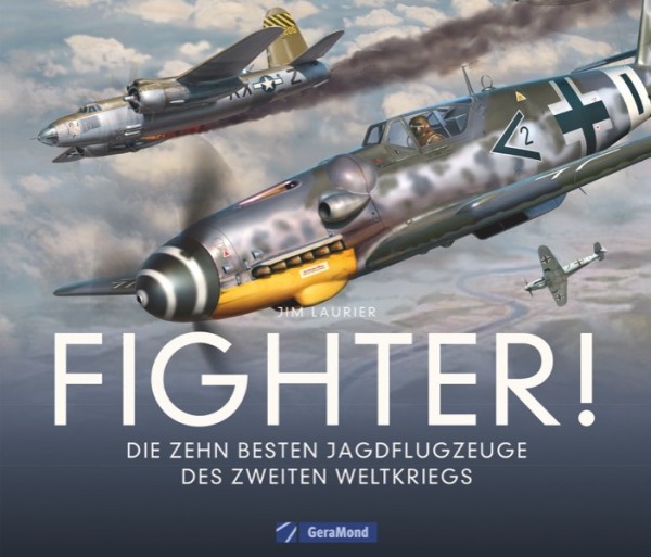 Fighter! - Die zehn besten Jagdflugzeuge des Zweiten Weltkriegs