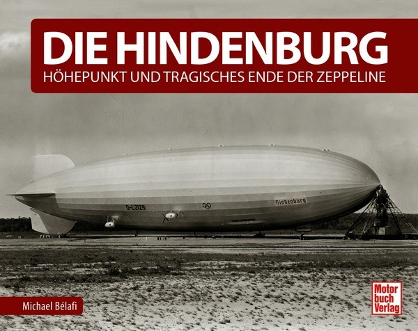 Die Hindenburg - Höhepunkt und tragisches Ende der Zeppeline